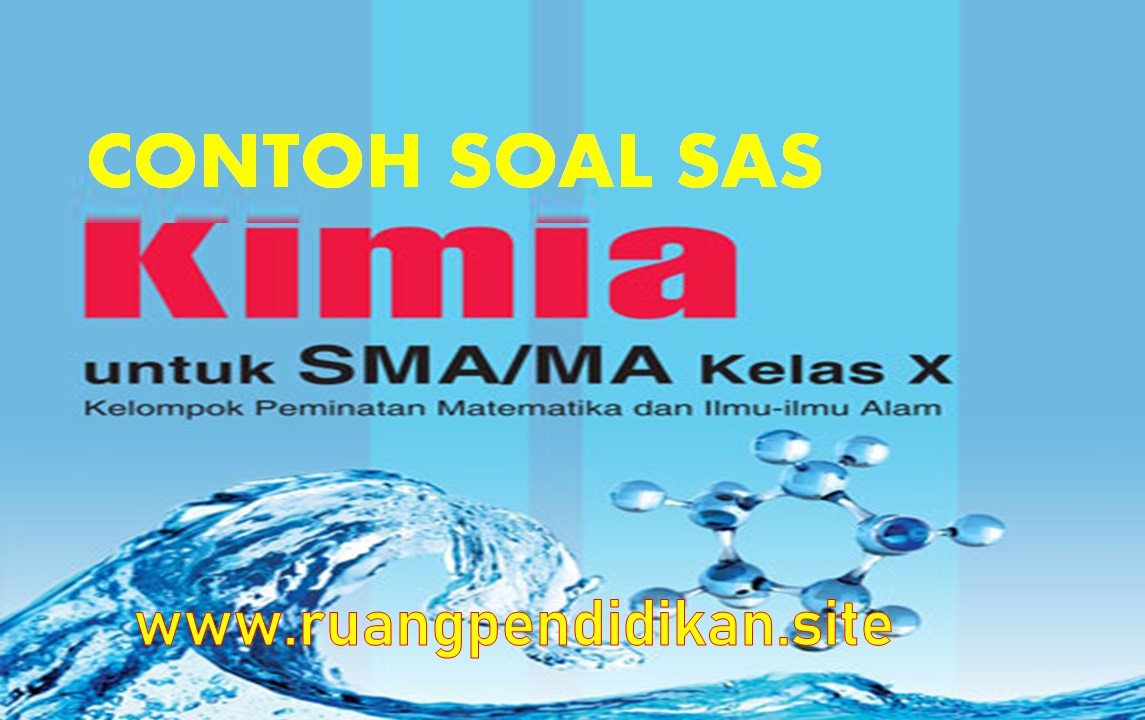 Soal SAS Kimia Kelas 10 SMA MA Semester 1 Kurikulum Merdeka Tahun 2023