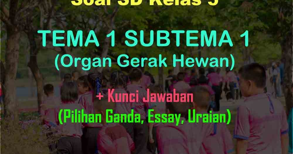 Menyongsong KBM Kelas 5: Unduh Soal Tema 1 Revisi 2017 Menyongsong KBM Kelas 5: Unduh Soal Tema 1 Revisi 2017